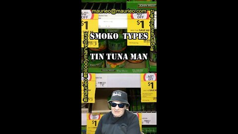 maurieo #shorts SMOKO TYPES "TIN TUNA MAN"