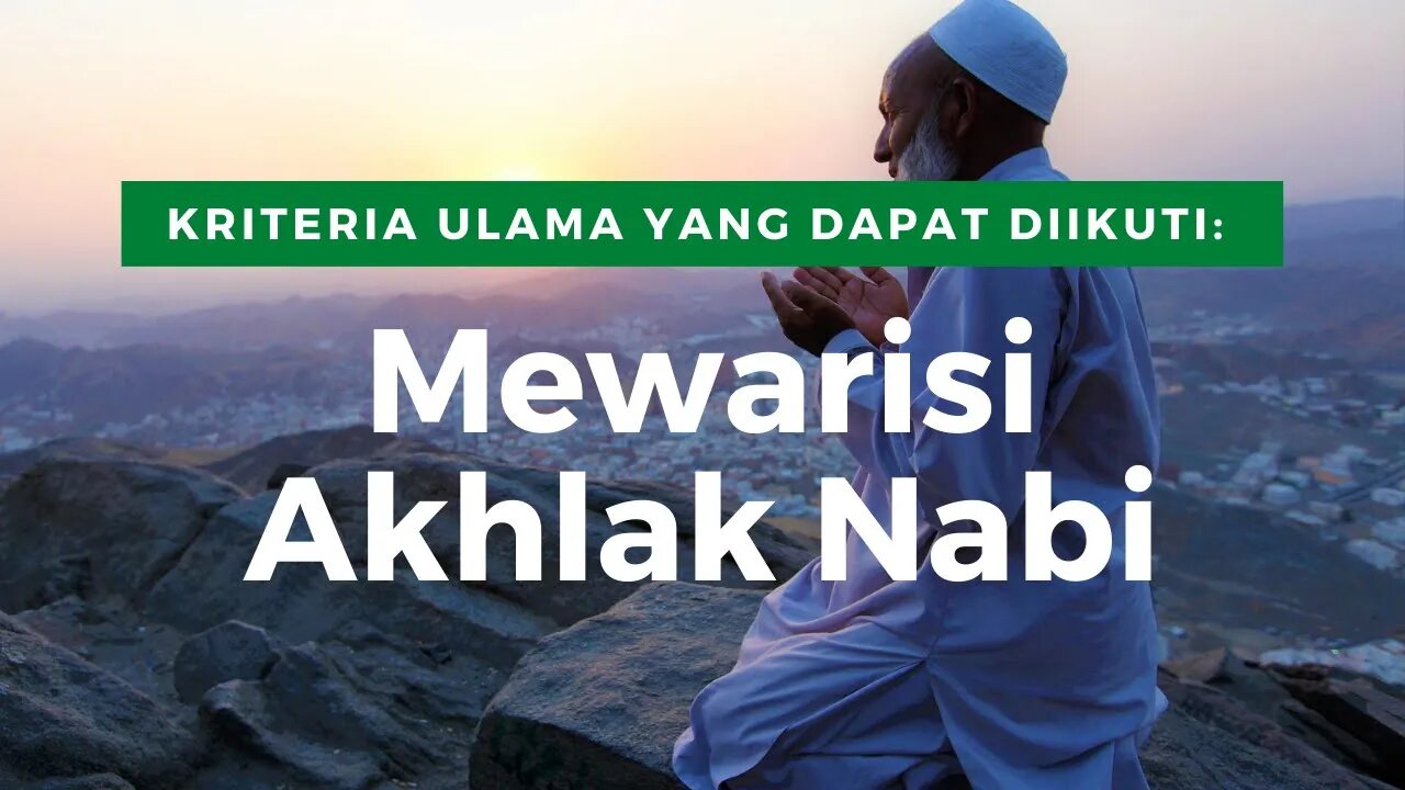 Kriteria Ulama Yang Dapat Diikuti, Mewarisi Akhlak Nabi