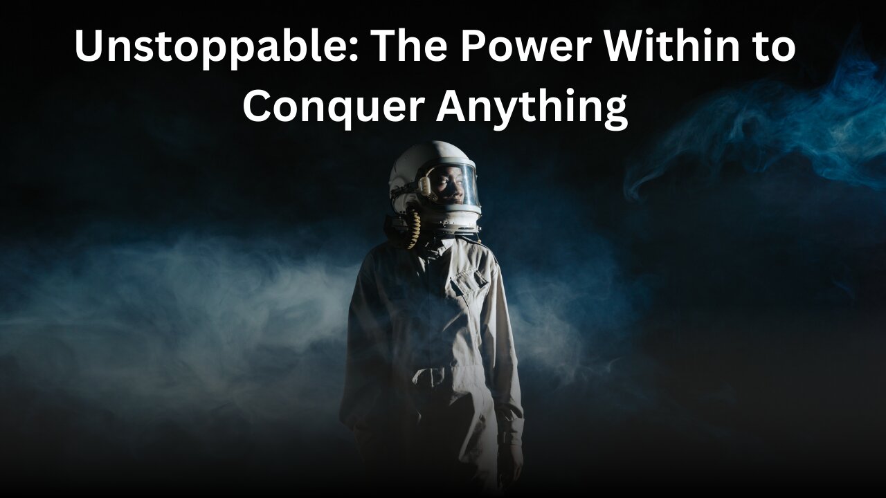 Unstoppable: The Power Within to Conquer Anything"