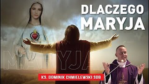 ks. Dominik Chmielewski - DLACZEGO MARYJA?