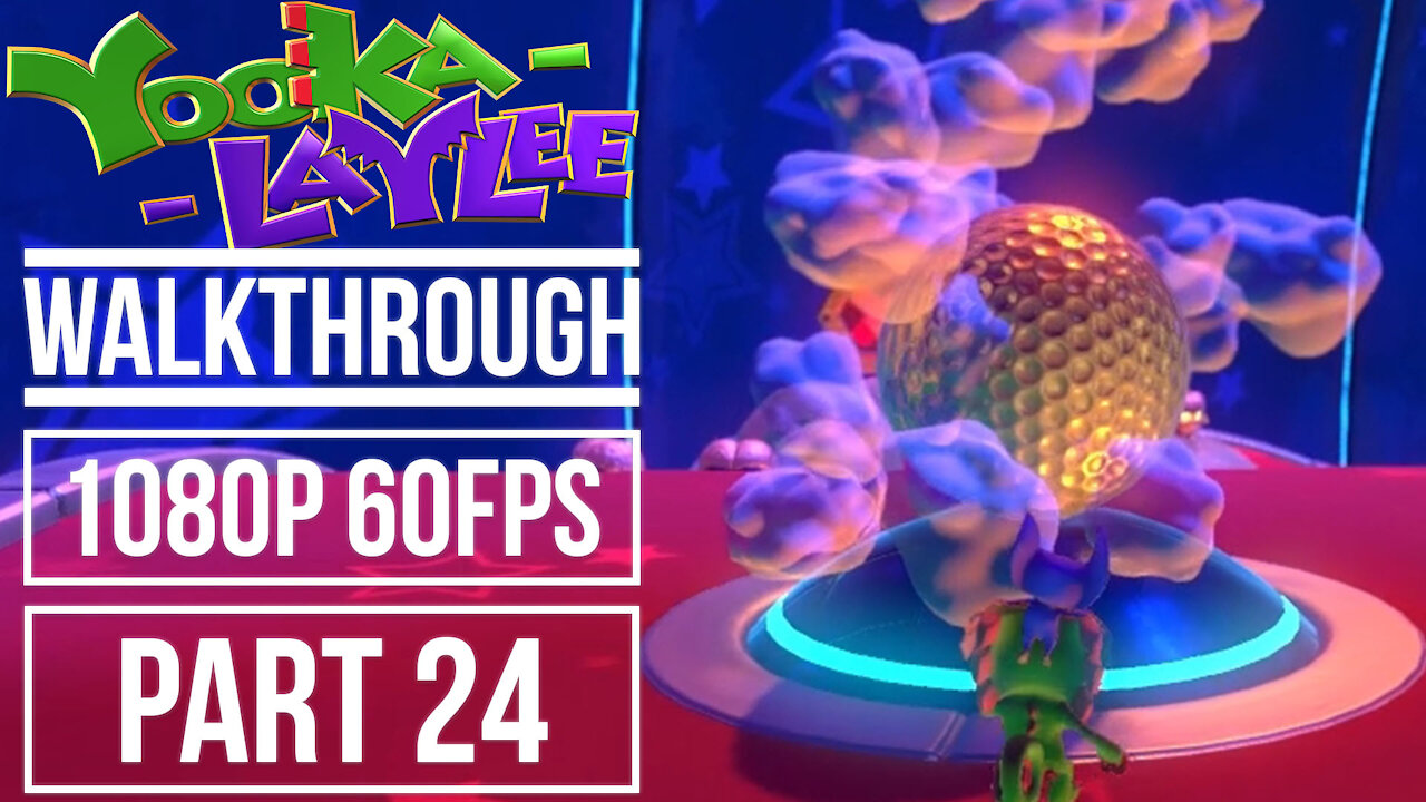 YOOKA LAYLEE Gameplay Walkthrough PART 24 No Commentary World 5 Galleon Galaxy [1080p 60fps]