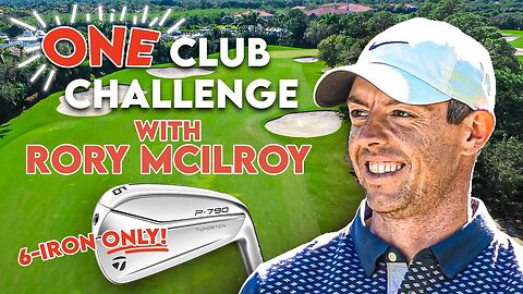 Rory McIlroy Plays Us With Only A 6 Iron