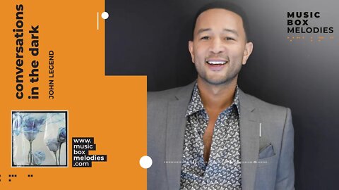 [Music box melodies] - Conversations in the dark by John Legend