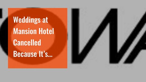 Weddings at Mansion Hotel Cancelled Because It’s Being Used to House Illegal Immigrants