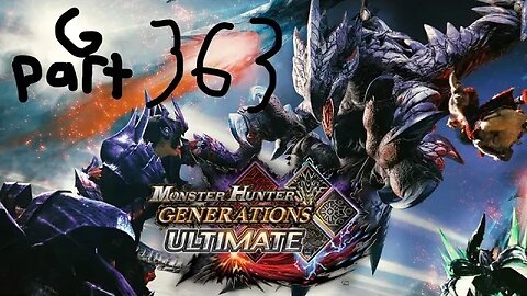 monster hunter generations ultimate G rank 363