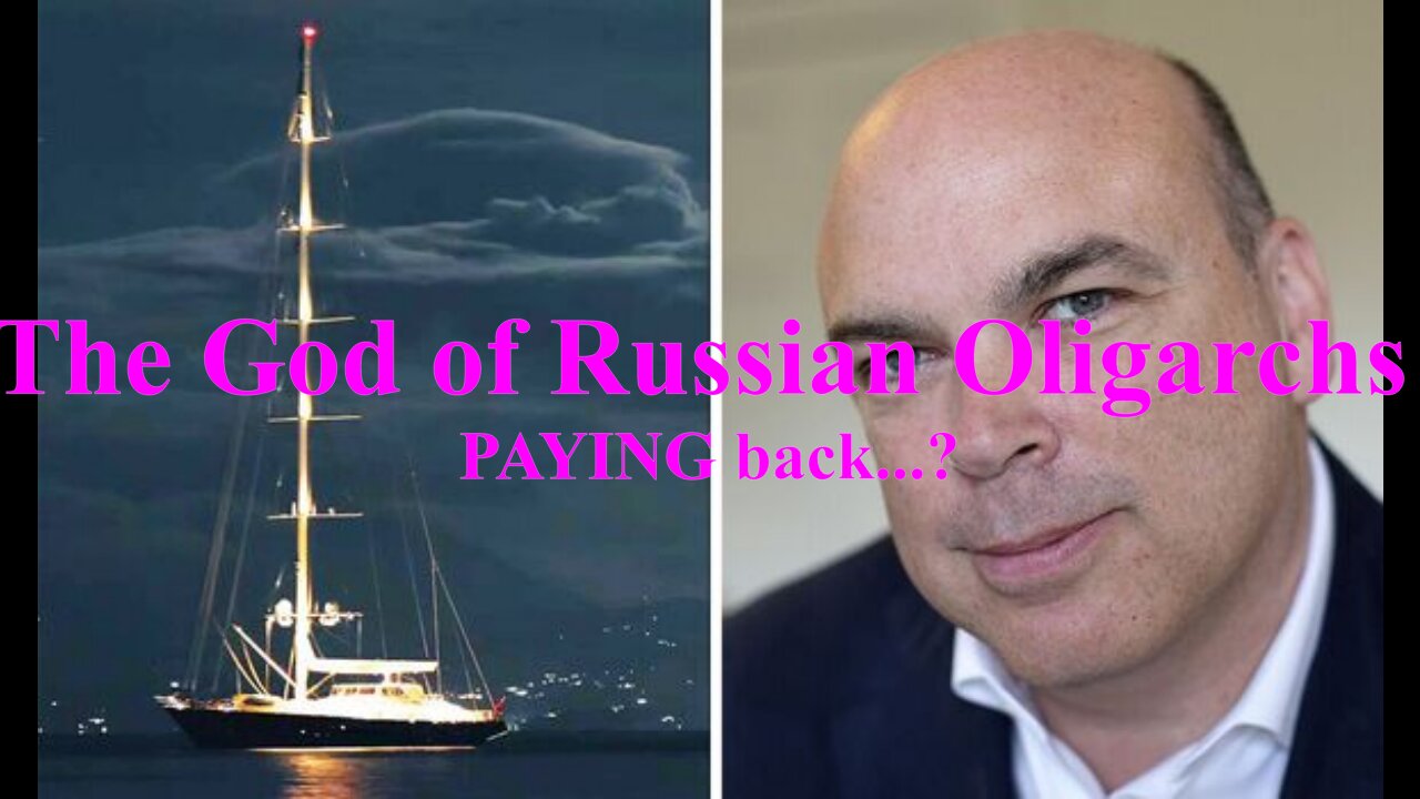 The God of Russian Oligarchs PAYING back?