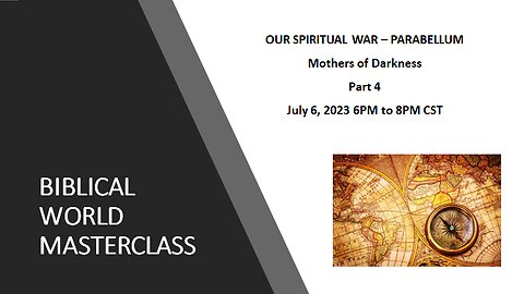 7-6-23 Our Spiritual War - Parabellum (Mothers of Darkness) Part 4