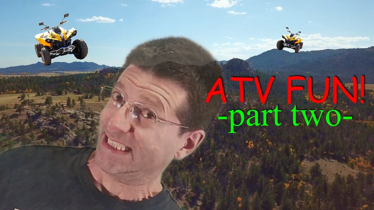 ATV Fun! ...-part two-