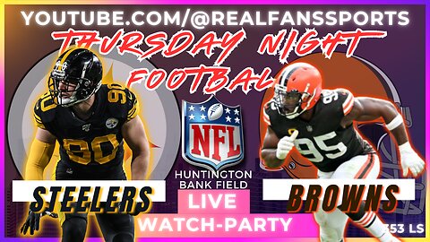 PITTSBURGH STEELERS @ CLEVELAND BROWNS || TNF - WATCH-PARTY LIVE | REAL FANS SPORTS