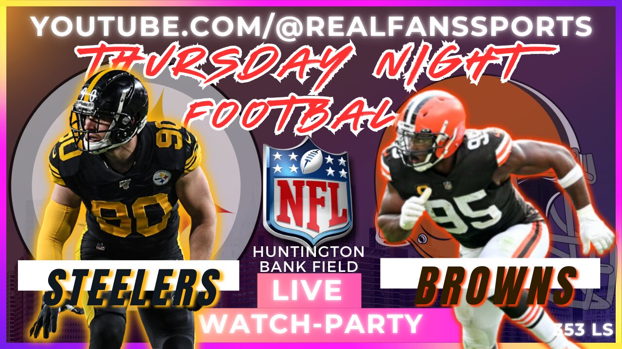 PITTSBURGH STEELERS @ CLEVELAND BROWNS || TNF - WATCH-PARTY LIVE | REAL FANS SPORTS