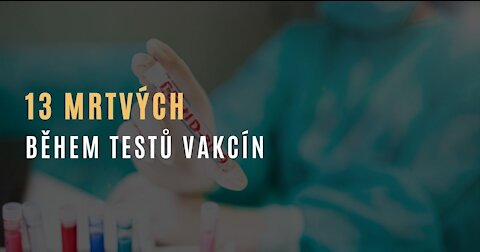 Zpráva firmy Moderna uvádí 13 mrtvých během testů vakcíny