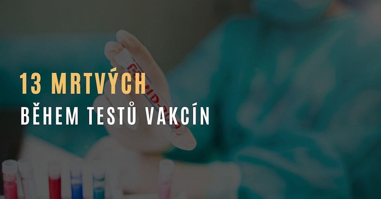 Zpráva firmy Moderna uvádí 13 mrtvých během testů vakcíny