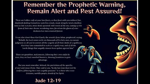 Remember the Prophetic Warning, Remain Alert and Rest Assured!