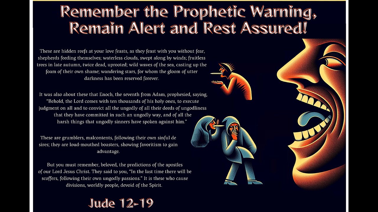 Remember the Prophetic Warning, Remain Alert and Rest Assured!