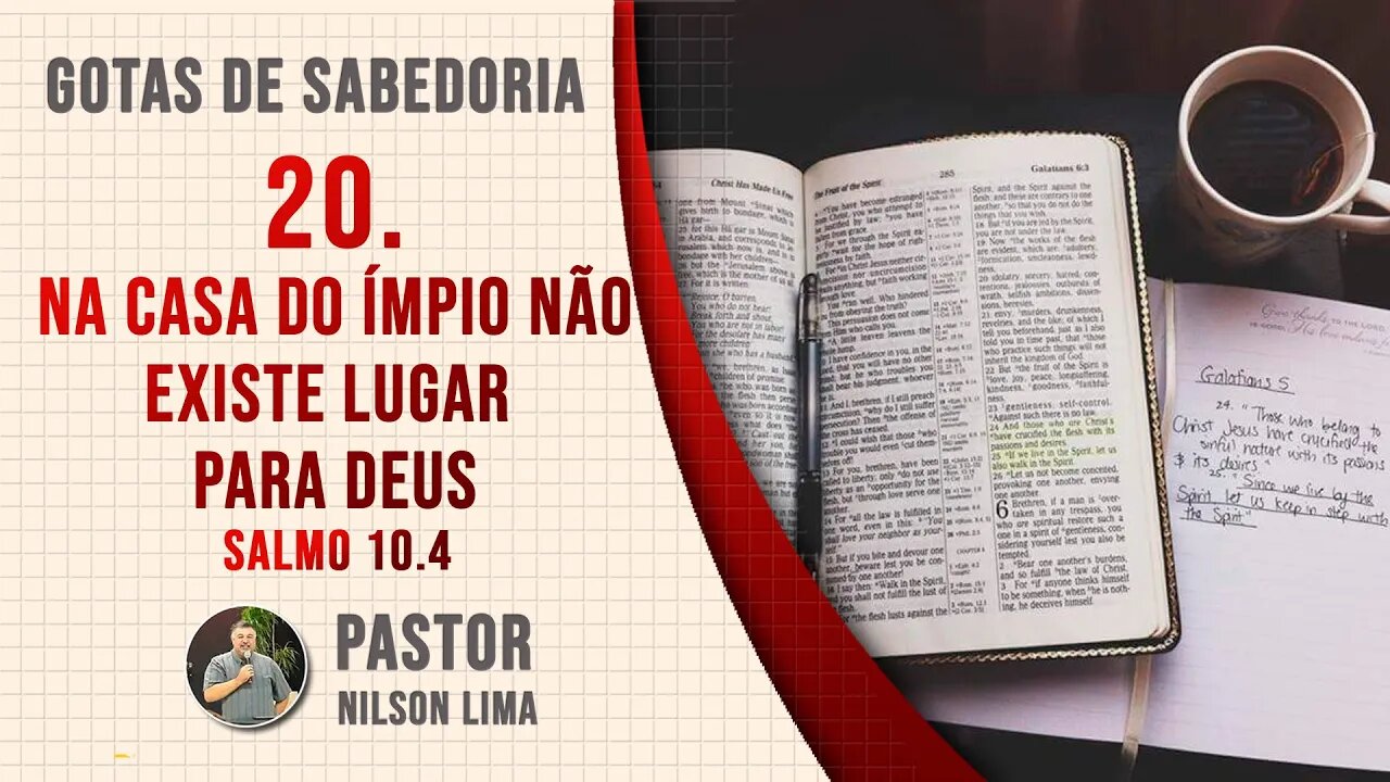 20. Na casa do ímpio não existe lugar para Deus - Salmo 10.4 - Pr. Nilson Lima