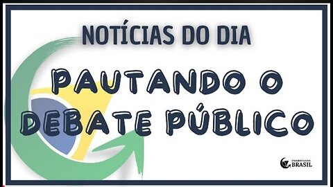 NOTÍCIAS DO DIA - PAUTANDO O DEBATE PÚBLICO