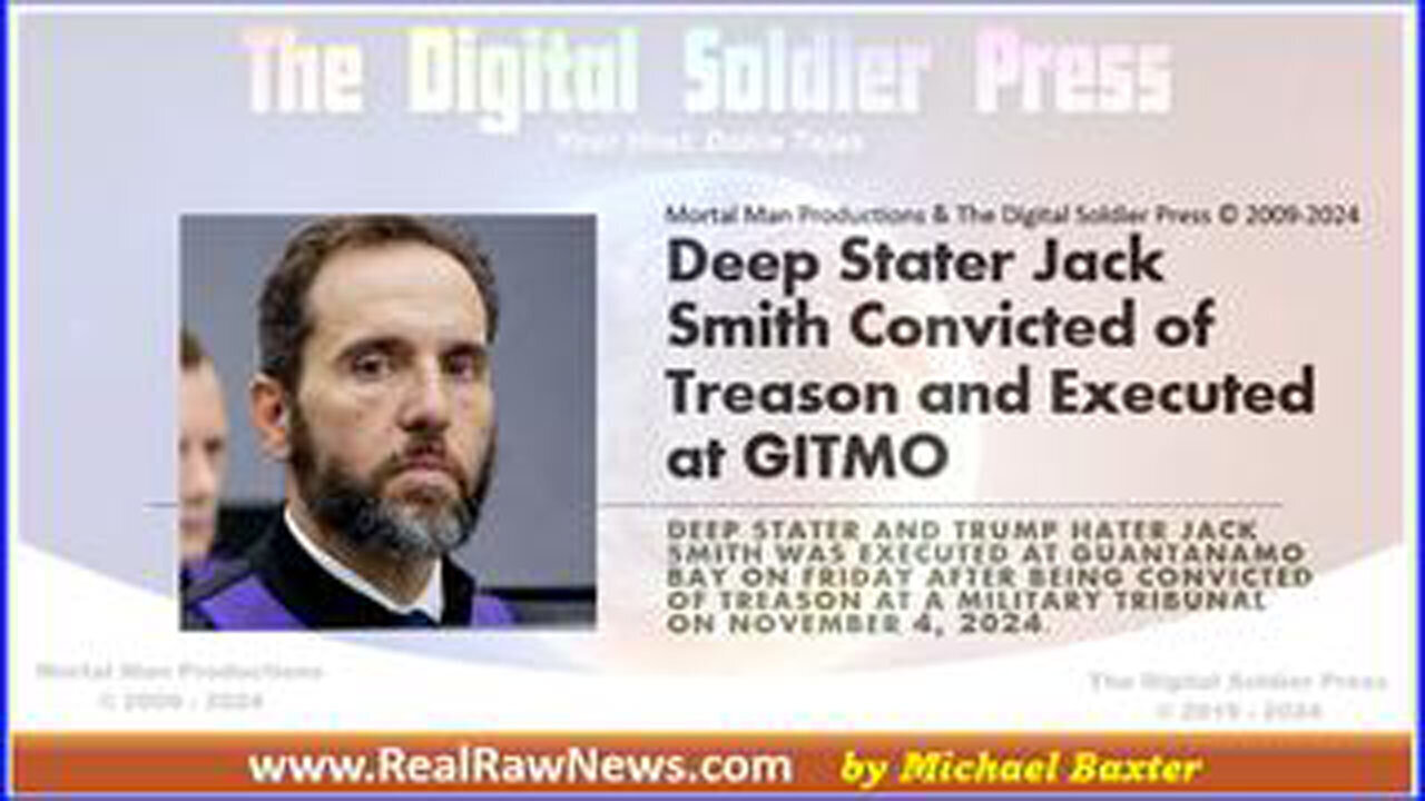 Deep Stater Jack Smith Convicted Of Treason And Executed At Gitmo - Nov 12.