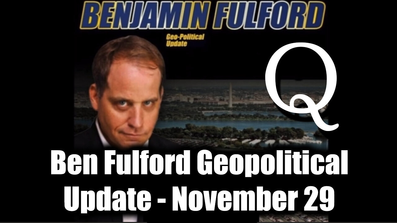 Benjamin Fulford Geopolitical Update - Q Drop November 29