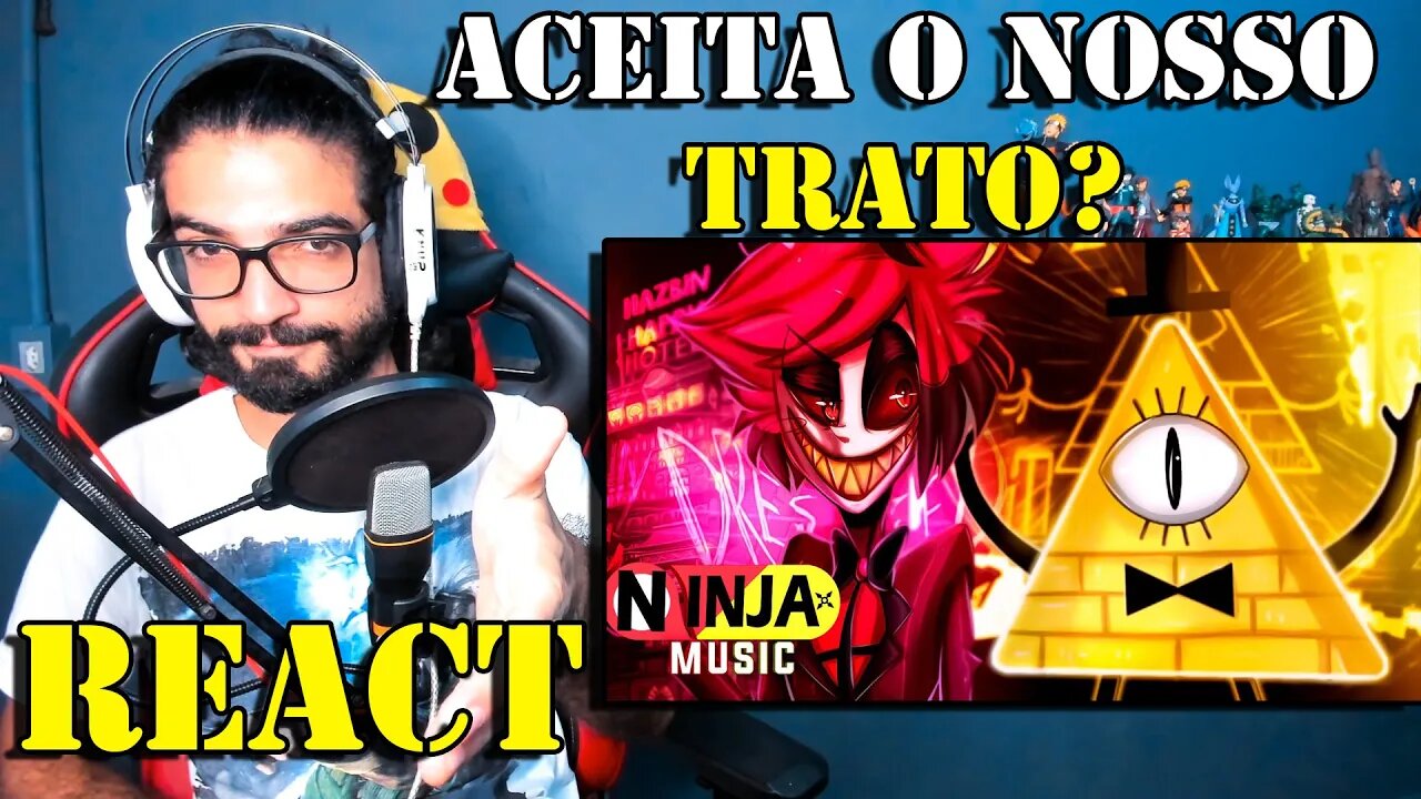 REACT - O Nosso Trato | Alastor e Bill Cipher | Ninja Feat. Papyrus da Batata