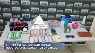 Gov. Valadares: mulher é presa suspeita de furtar produtos na região central da cidade