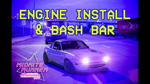 Midnite Runner Miata - Part 025 - Engine Installation, Bash Bar & Misc. #miata #engine #bashbar #mx5