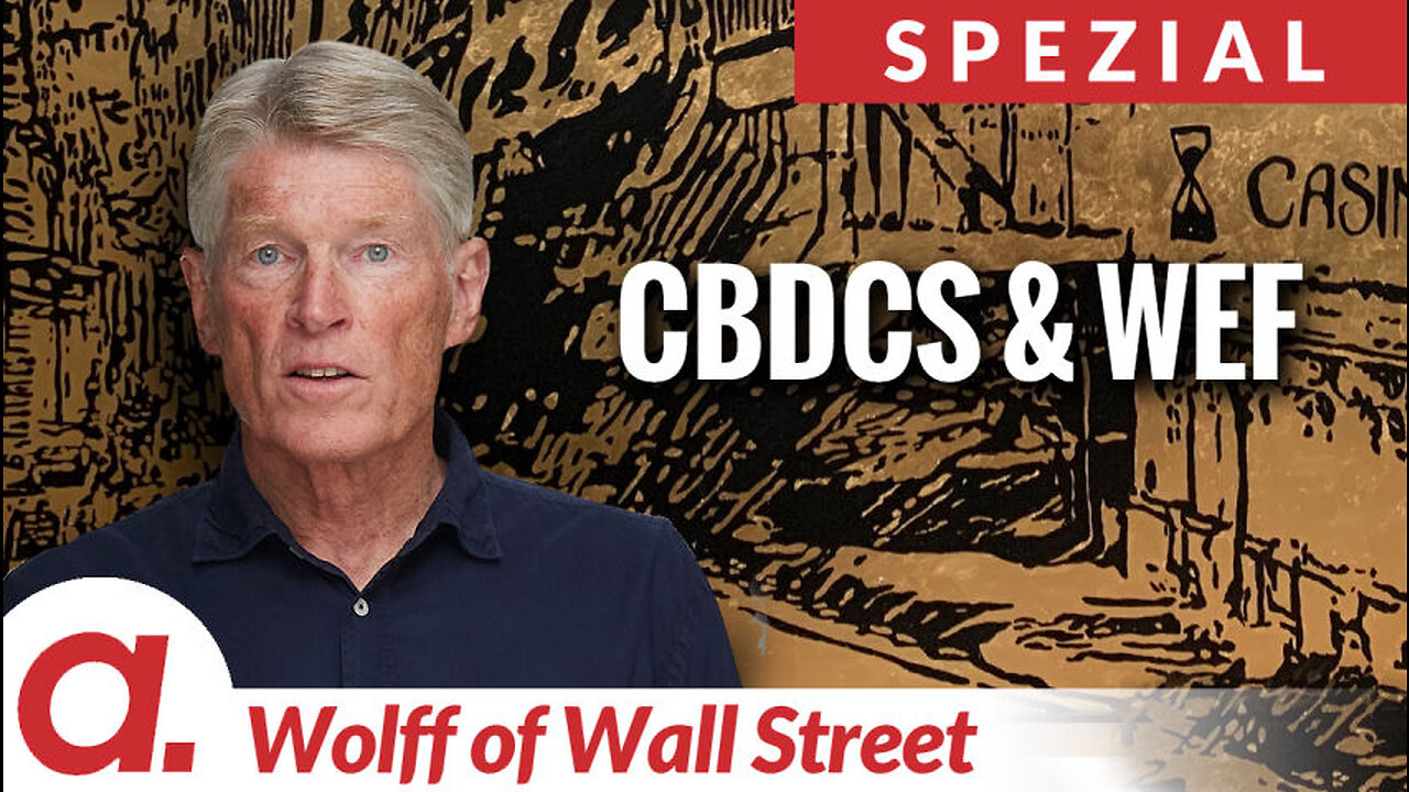 The Wolff of Wall Street SPEZIAL: CBDCs & World Economic Forum