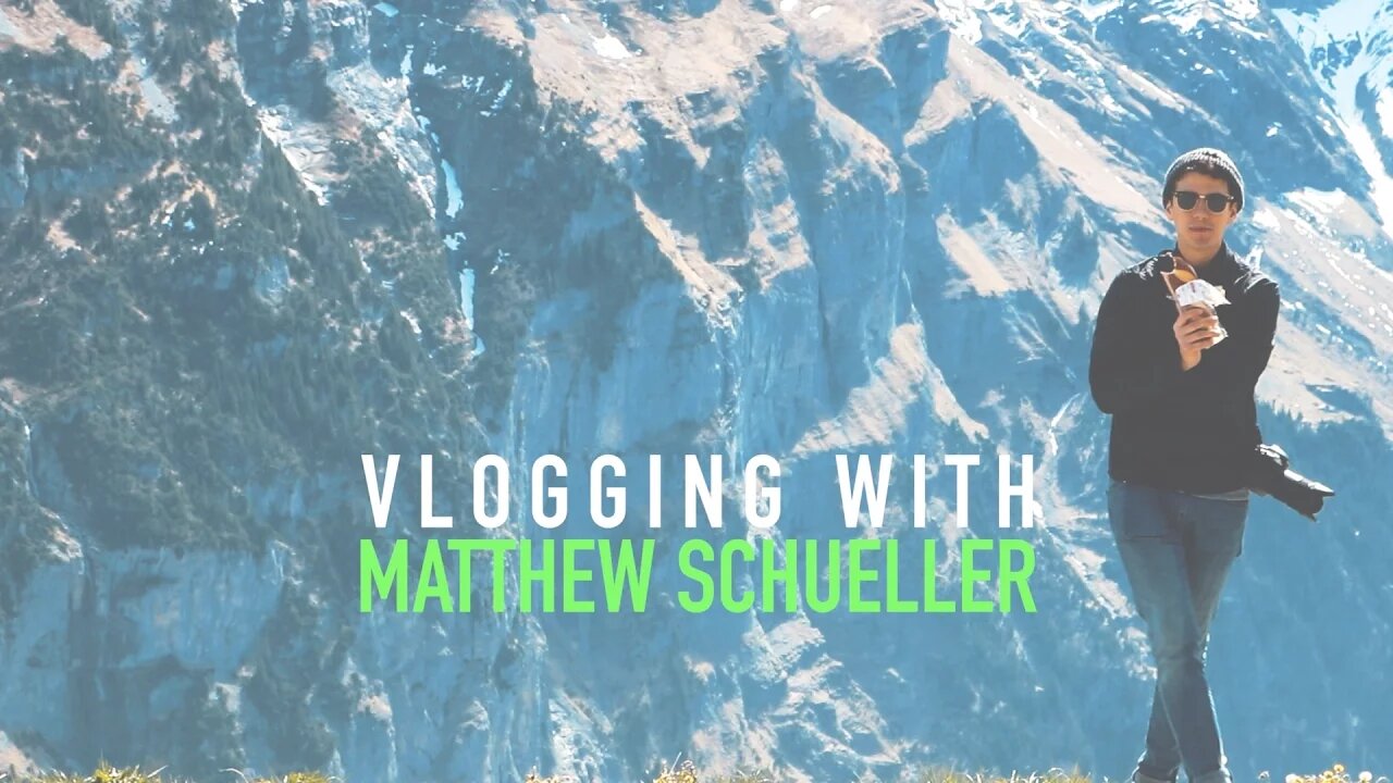VLOGGING WITH MATTHEW SCHUELLER IN SWITZERLAND (ROAD TRIP VLOG #5)