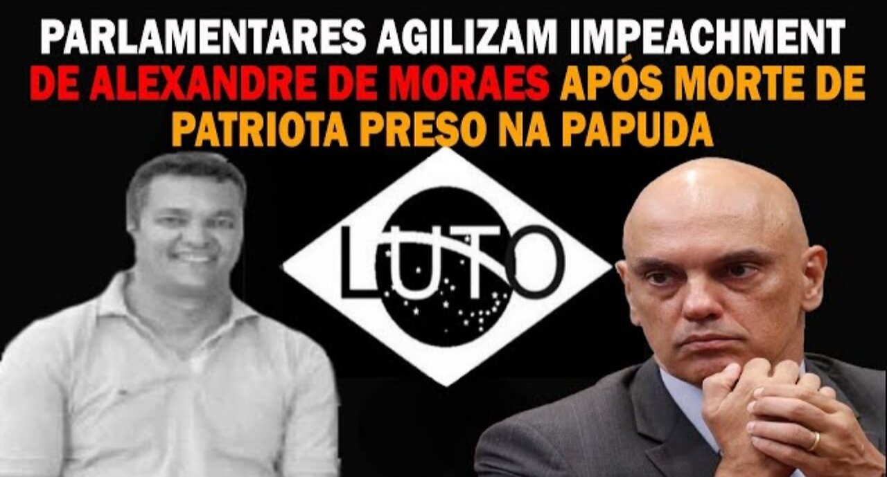 PARLAMENTARES AGILIZAM IMPEACHMENT DO Xandão APÓS MORTE DE PATRI0TA NA PAPUDA