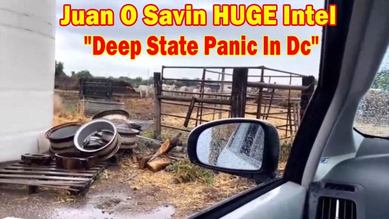 Juan O Savin HUGE Intel: "Deep State Panic In Dc"