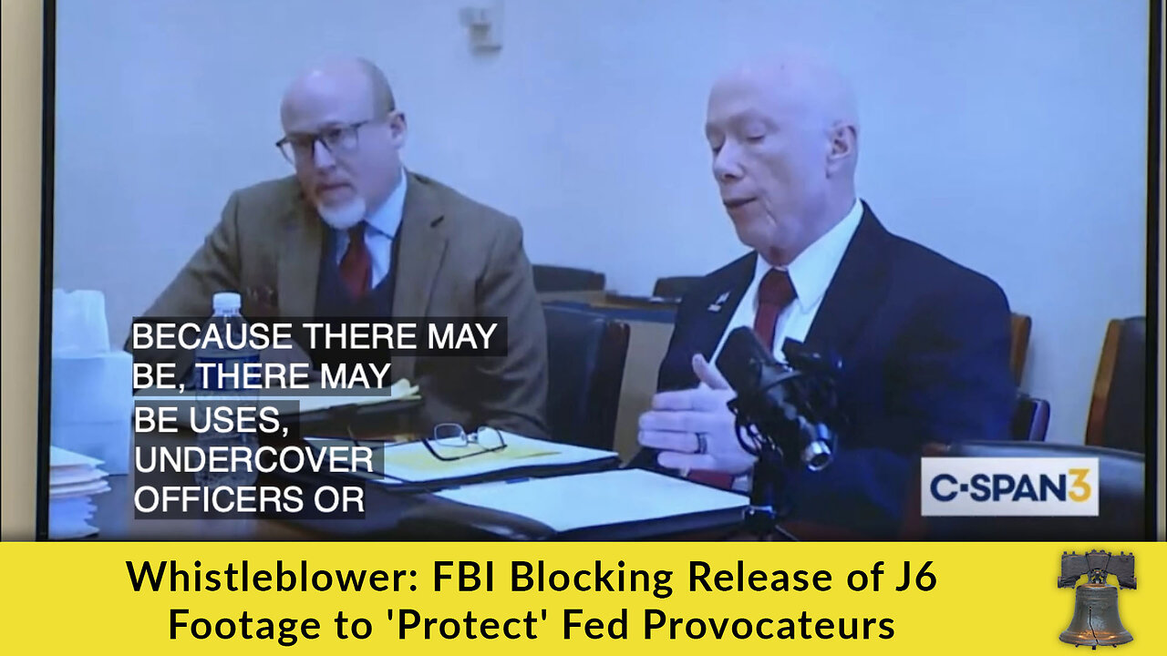 Whistleblower: FBI Blocking Release of J6 Footage to 'Protect' Fed Provocateurs