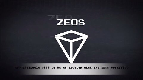 How difficult will it be to develop with the ZEOS protocol?