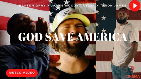 Bryson Gray - GOD SAVE AMERICA (Ft. @Tyson James & @James McCoy Taylor ) [MUSIC VIDEO]