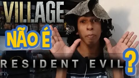 VILLAGE NÃO É RESIDENT EVIL ?