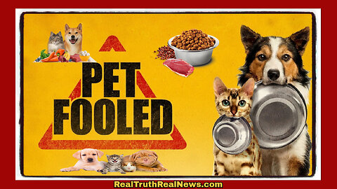 🎬🐶🐱 Documentary: "Pet Fooled" 🐾 What is in Our Pet Foods? In Many Cases it's NOT Good and Can Make Them Sick