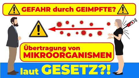 Gefahr durch Übertragung von Mikroorganismen durch Geimpfte per Gesetz?