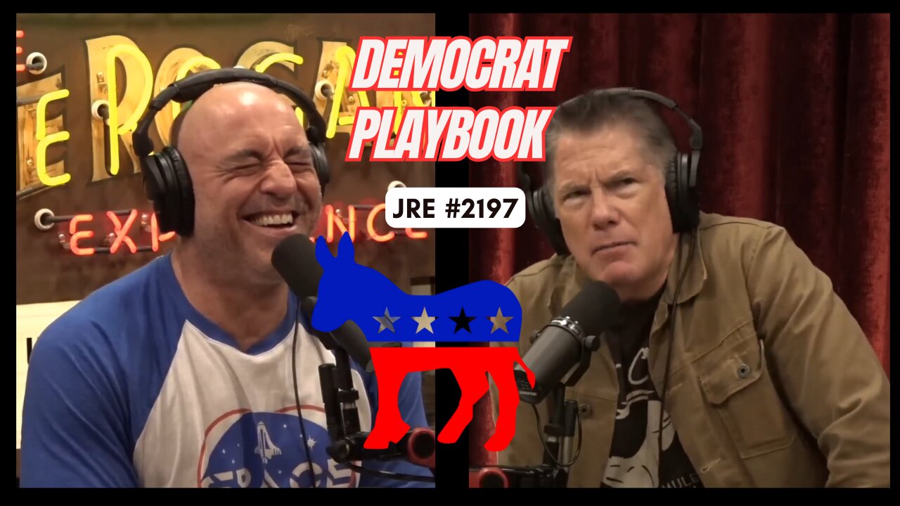 JRE #2197: Democrats Playbook [Uncensored]