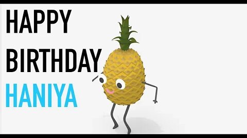 Happy Birthday HANIYA! - PINEAPPLE Birthday Song