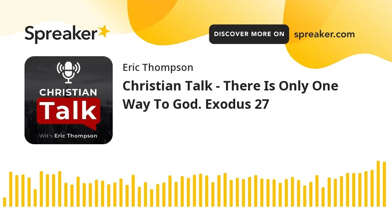 Christian Talk - There Is Only One Way To God. Exodus 27