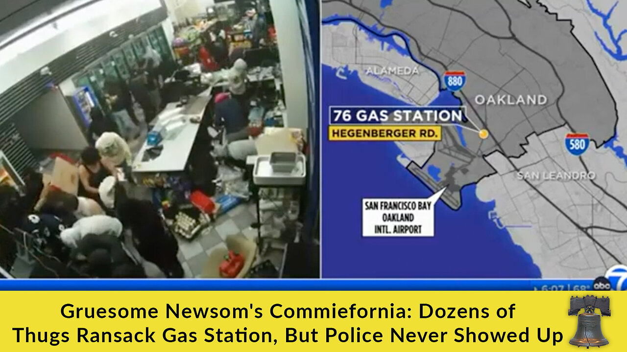 Gruesome Newsom's Commiefornia: Dozens of Thugs Ransack Gas Station, But Police Never Showed Up