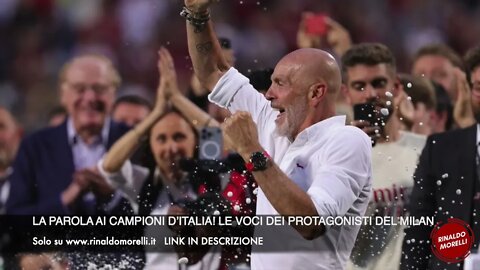 LA PAROLA AI CAMPIONI D’ITALIA! LE VOCI DEI PROTAGONISTI DEL MILAN 24.05.2022