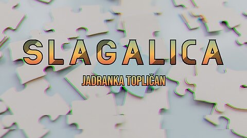 Slagalica - Jadranka Topličan - iz zbirke "Moje misli moj su život"