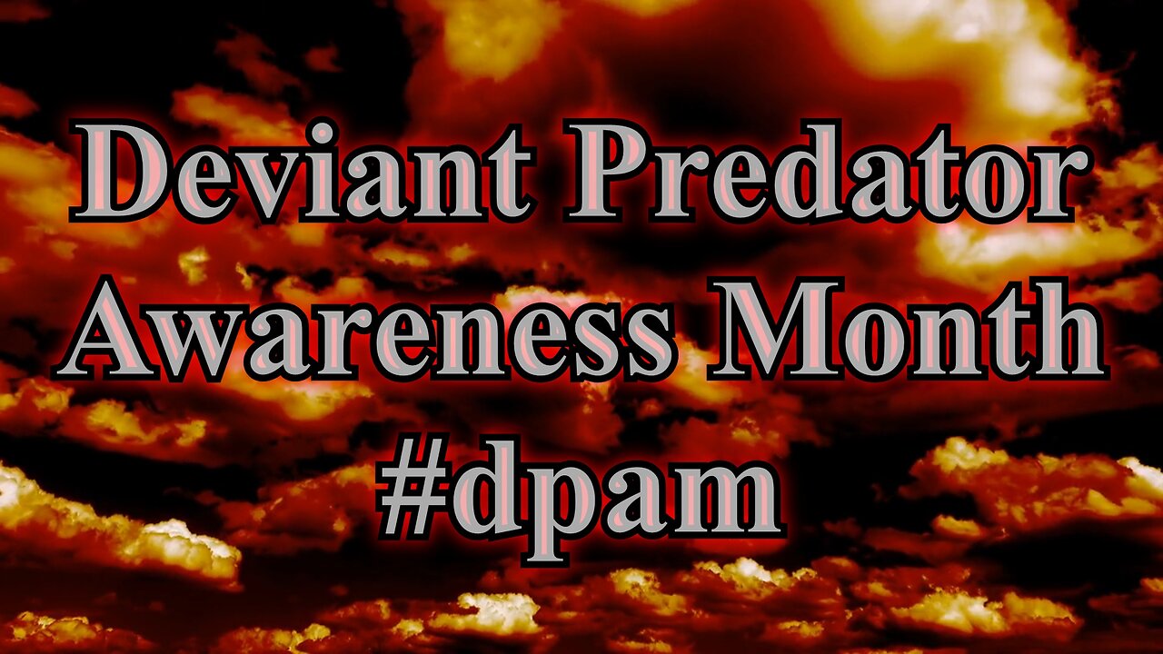 Deviant Predator Awareness Month #dpam