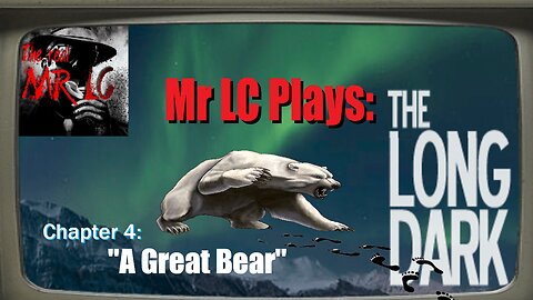 Episode 4 The Long Dark "A Great Bear"