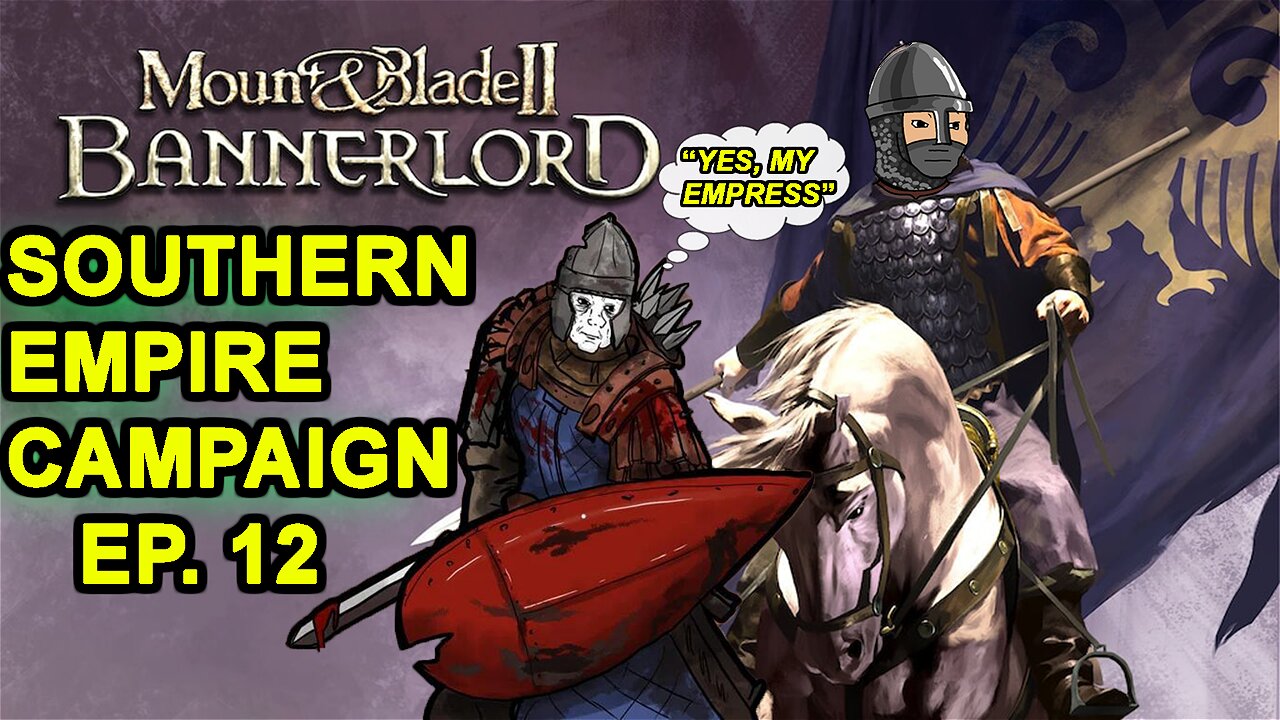 Southern Empire Playthrough Episode 12 - "Final Episode" - Mount & Blade II: Bannerlord