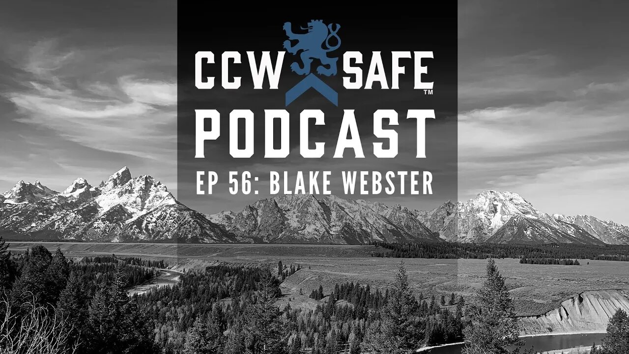 CCW SAFE PODCAST- EPISODE 56: BLAKE WEBSTER OCPD OFFICER