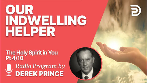 The Holy Spirit in You 4 of 10 - Our Indwelling Helper
