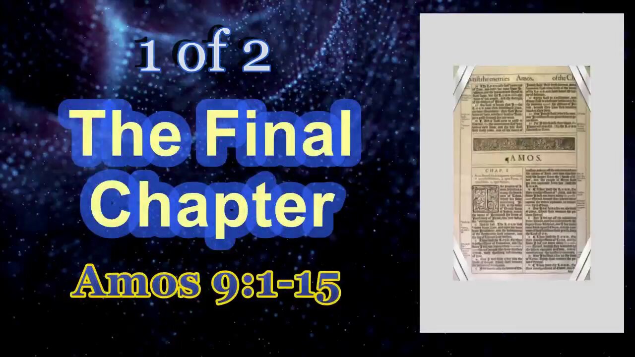 031 "The Final Chapter" (Amos 9:1-15) 1 of 2