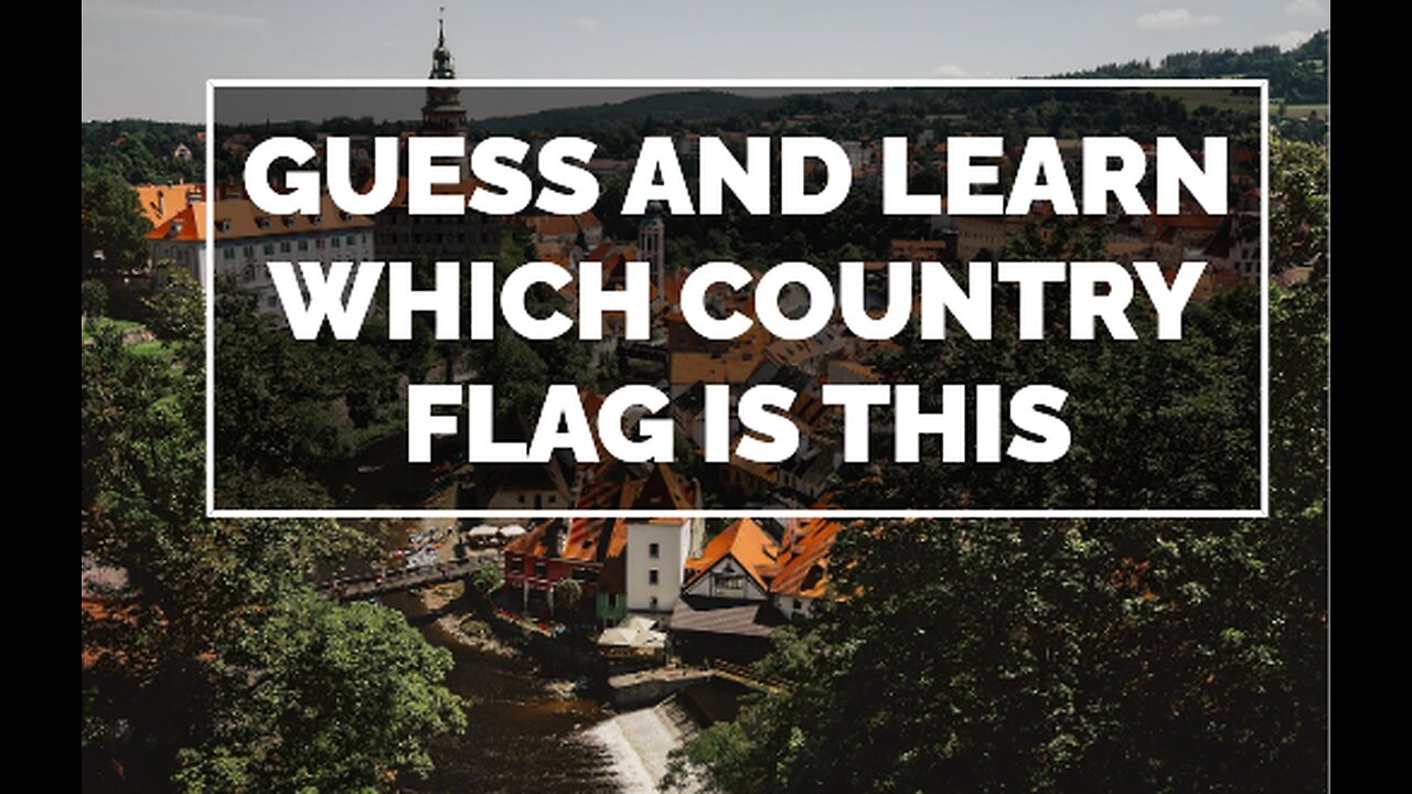Guess and Learn Which Country Flag is This