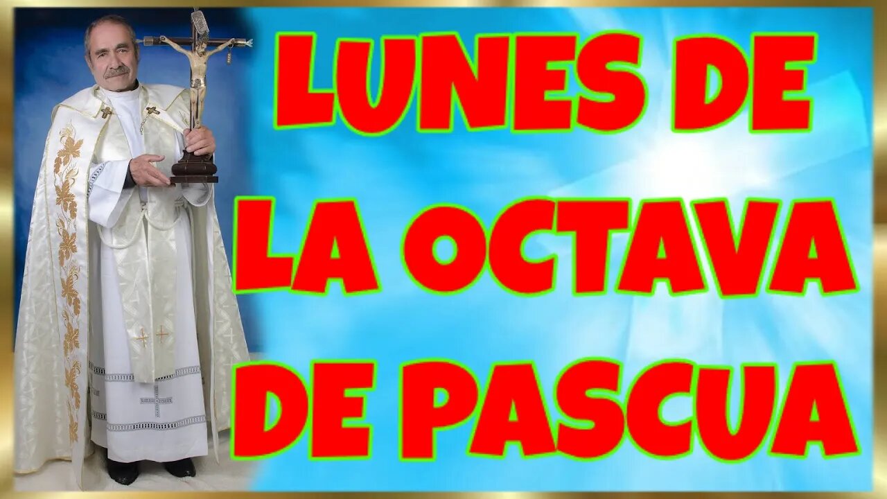 108 LUNES DE LA OCTAVA DE PASCUA 2022. 4K