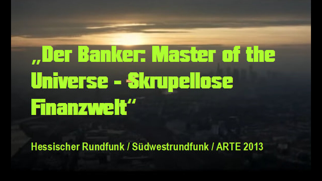 Der Banker: Master of the Universe | Skrupellose Finanzwelt (HR, SWR, ARTE - Doku 2013)